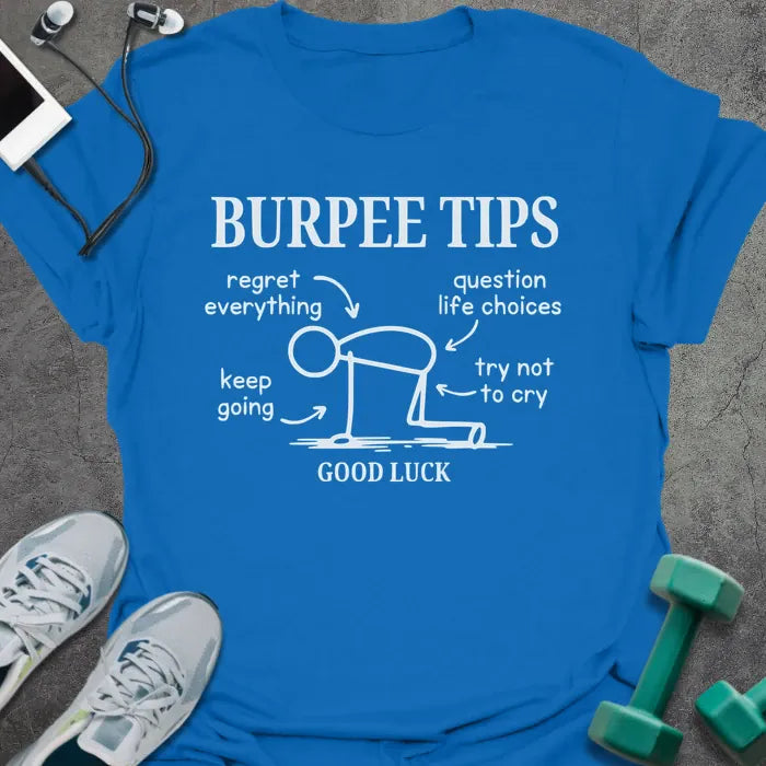 Royal blue t-shirt printed with "BURPEE TIPS regret everything question life choices keep going try not to cry GOOD LUCK", with an illustration of a stick figure in distress with labels pointing to body
