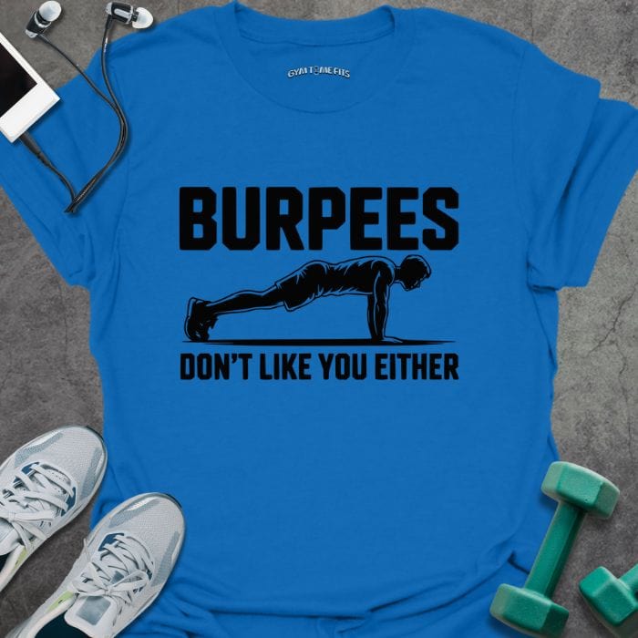 T-Shirt Royal / S Burpees Don't T-Shirt