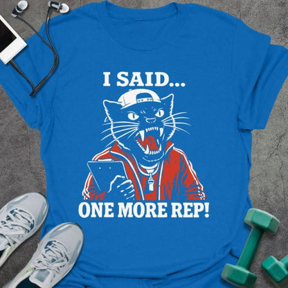 Royal blue t-shirt printed with "I Said... One More Rep!" in white, red, with an angry cat with a clipboard