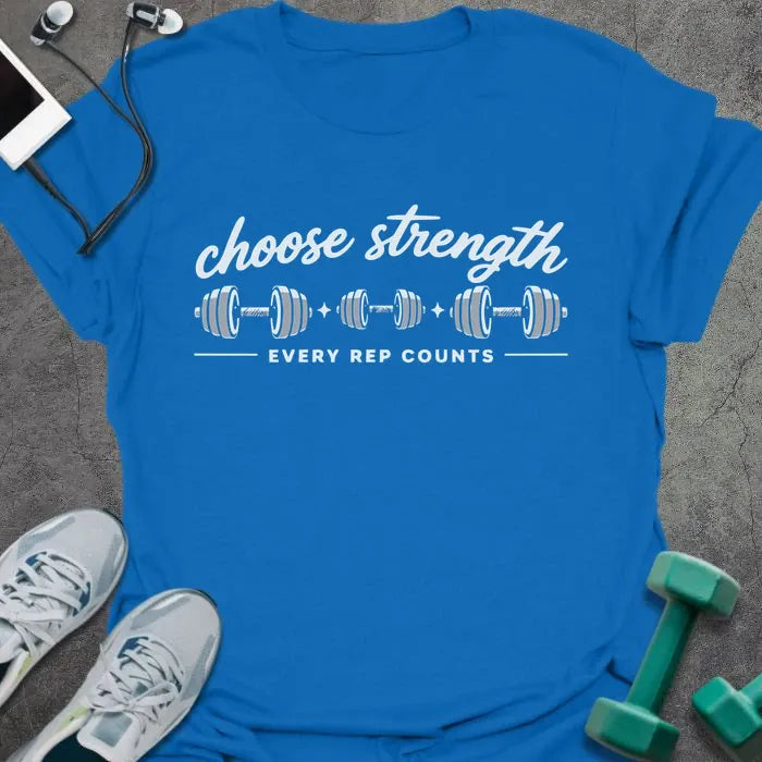 Royal blue t-shirt printed with "choose strength EVERY REP COUNTS" in white, with three dumbbell graphics