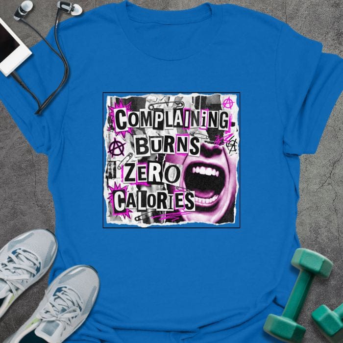 Royal blue t-shirt printed with "Complaining Burns Zero Calories" in black and pink, with pink smiley face