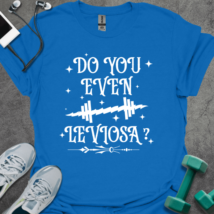T-Shirt Royal / S Do You Even Leviosa T-Shirt