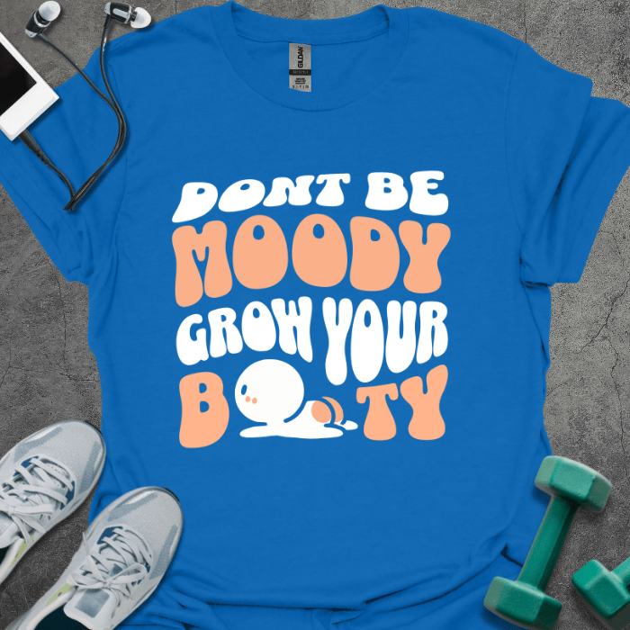 T-Shirt Royal / S Don't Be Moody T-Shirt