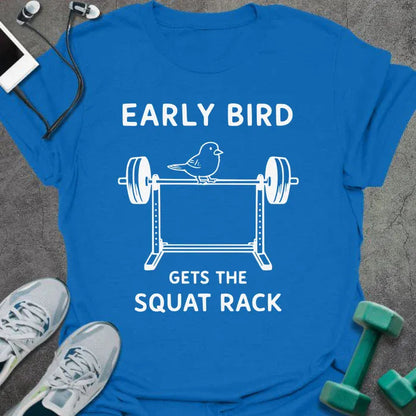 Royal blue t-shirt printed with "Early Bird Gets the Squat Rack" in white, with a white line art bird on a barbell