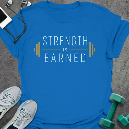 T-Shirt Royal / S Earned Strength T-Shirt