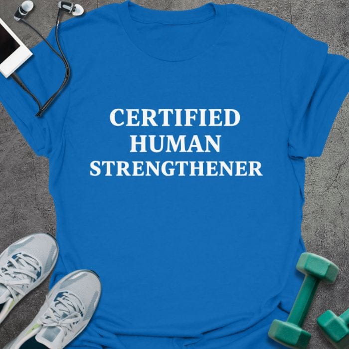 Royal blue t-shirt printed with "Certified Human Strengthener" in white