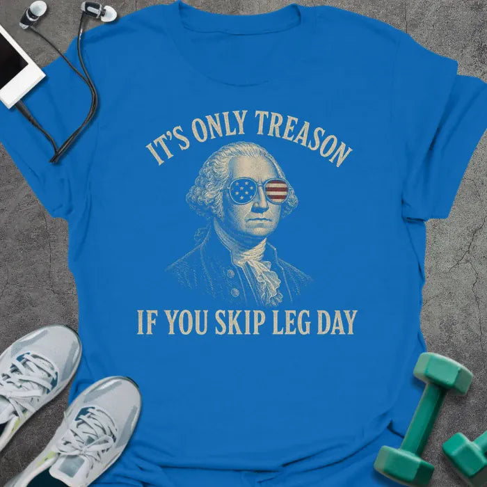 T-Shirt Royal / S Leg Day Treason T-Shirt