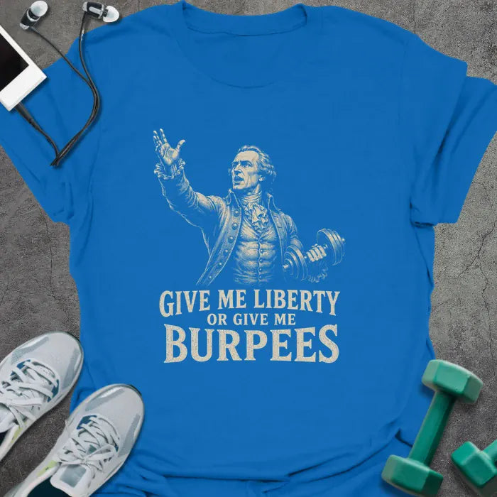 Royal blue t-shirt printed with "Give Me Liberty or Give Me Burpees" in white and gold, with a historical figure graphic