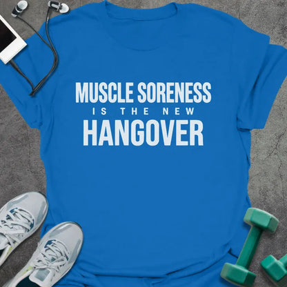 Royal blue t-shirt printed with "Muscle Soreness is the New Hangover" in white
