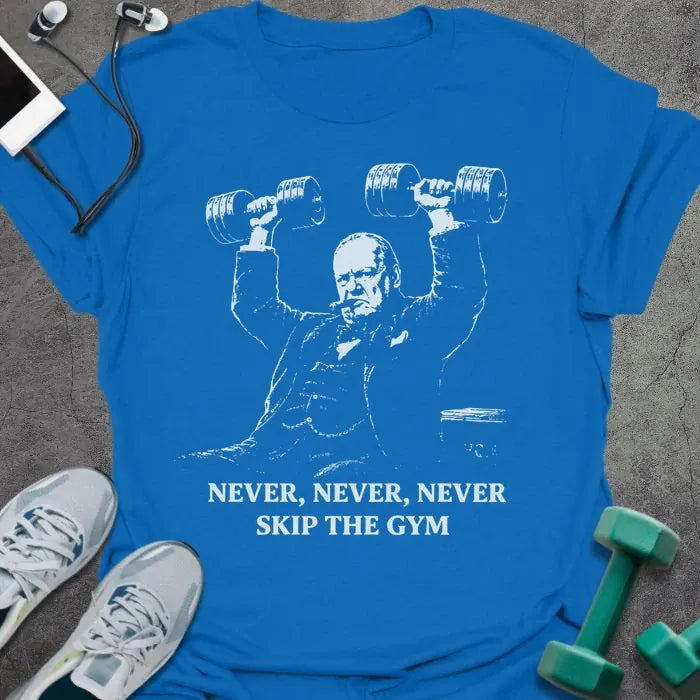 Royal blue t-shirt printed with "Never, Never, Never Skip the Gym" in white, with figure holding dumbbells overhead graphic