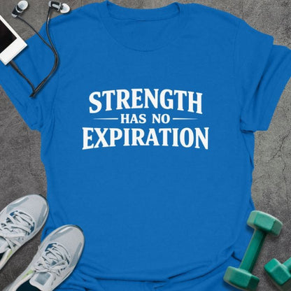 Royal blue t-shirt printed with "Strength Has No Expiration" in white
