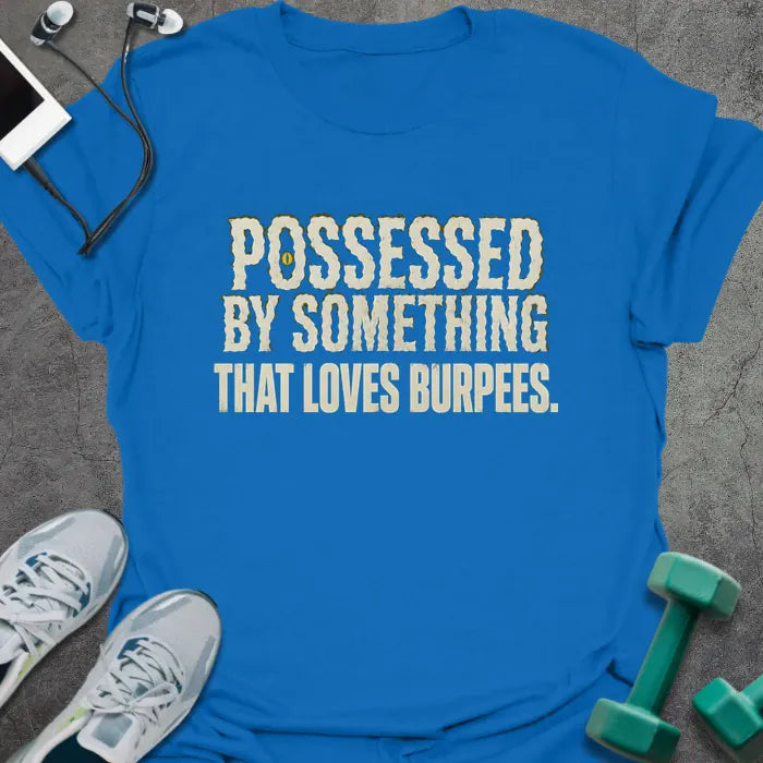 T-Shirt Royal / S Possessed Burpees T-Shirt