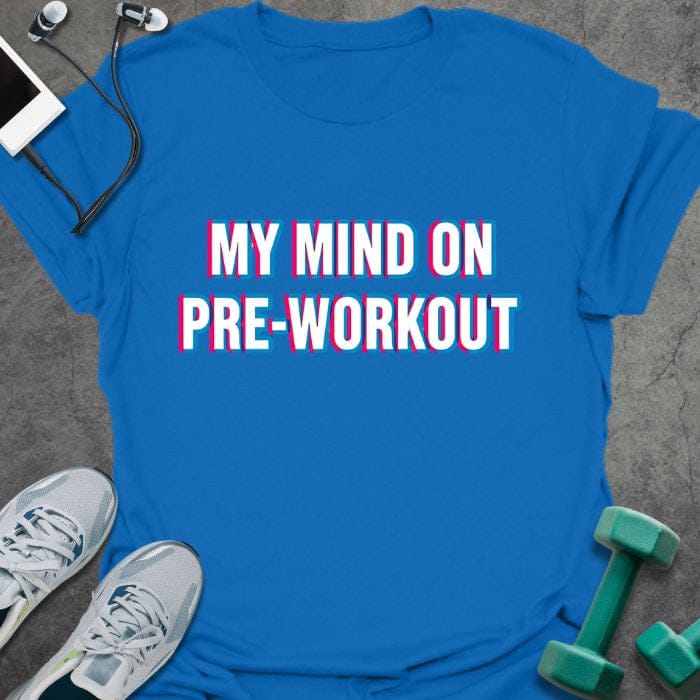 Royal blue t-shirt printed with "My Mind on Pre-workout" in pink and blue