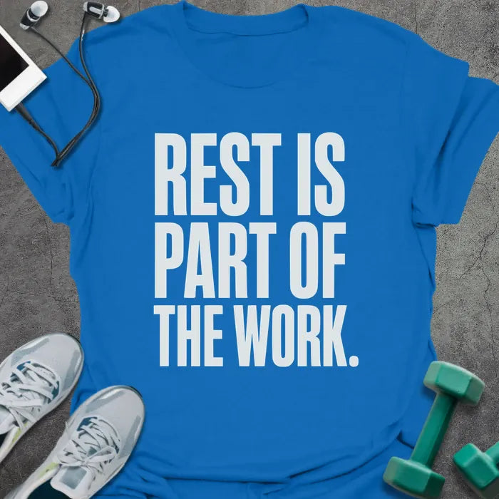 Royal blue t-shirt printed with "Rest is Part of the Work." in white