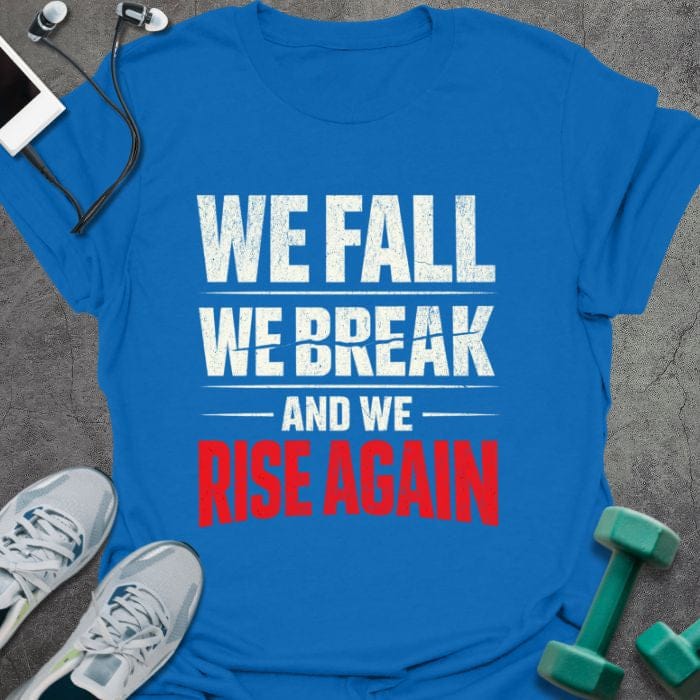 Royal blue t-shirt printed with "We Fall We Break and We Rise Again" in white and red