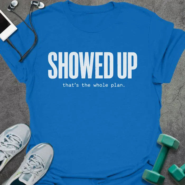 T-Shirt Royal / S Showed Up T-Shirt
