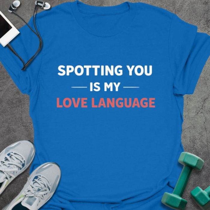 Royal blue t-shirt printed with "Spotting You is my Love Language" in red