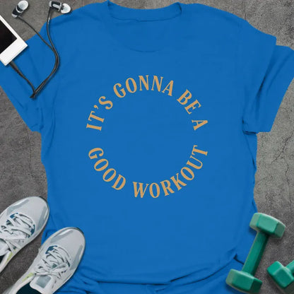 Royal blue t-shirt printed with "It's Gonna Be a Good Workout" in gold