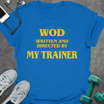 Royal blue t-shirt printed with "WOD Written and Directed By my Trainer" in gold