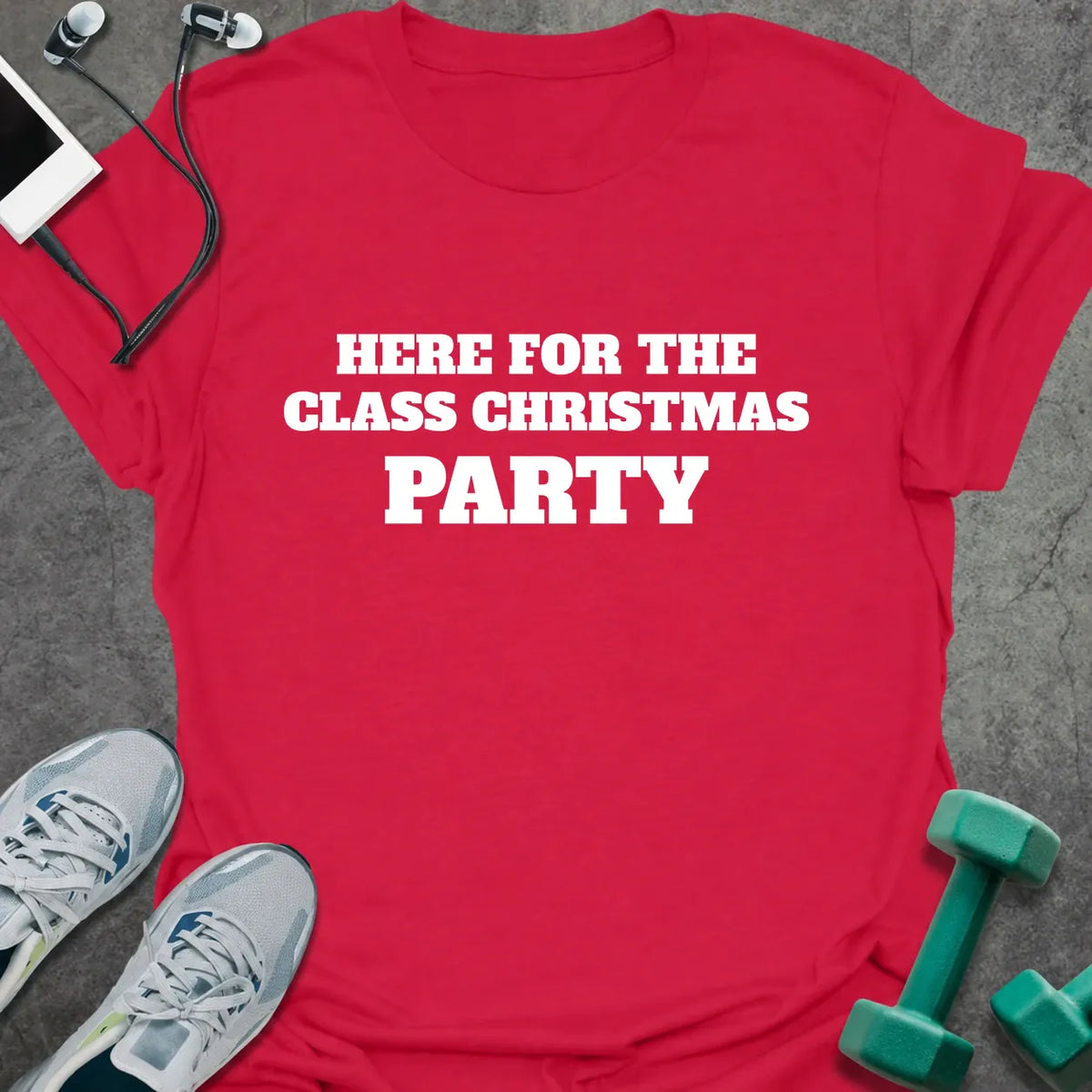Cherry red t-shirt printed with "HERE FOR THE CLASS CHRISTMAS PARTY" in white