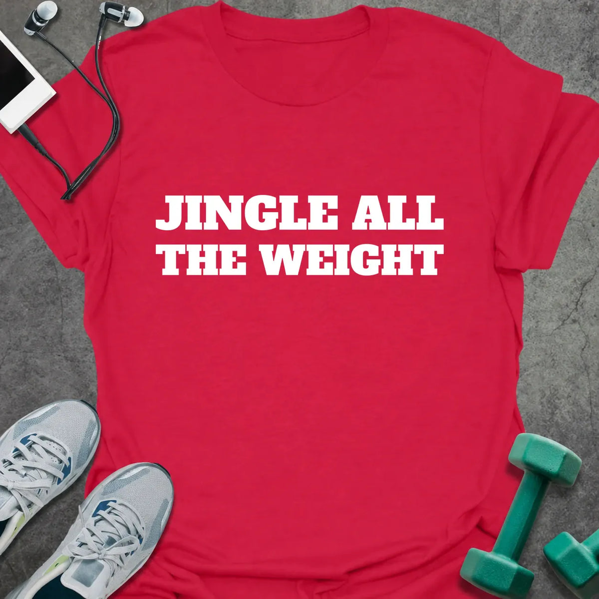 Cherry red t-shirt printed with "JINGLE ALL THE WEIGHT" in white