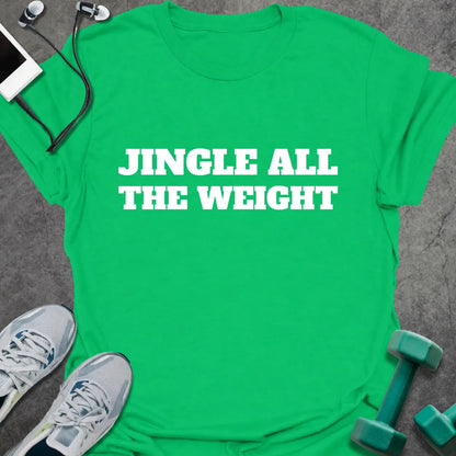 Irish green t-shirt printed with "JINGLE ALL THE WEIGHT" in white