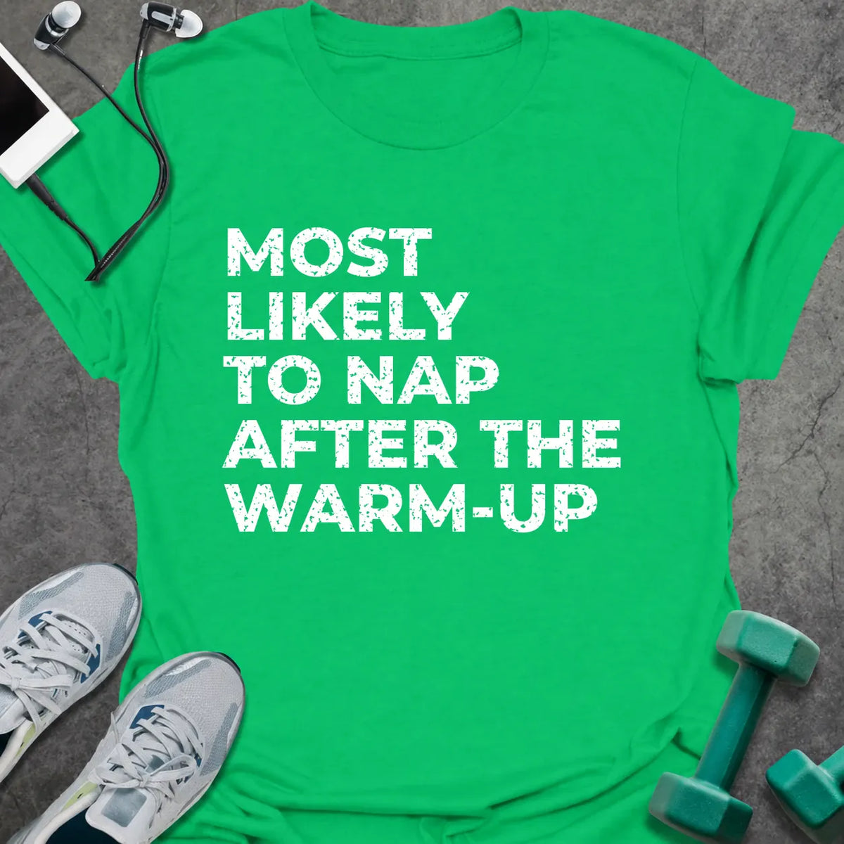 Irish green t-shirt printed with "MOST LIKELY TO NAP AFTER THE WARM-UP" in white