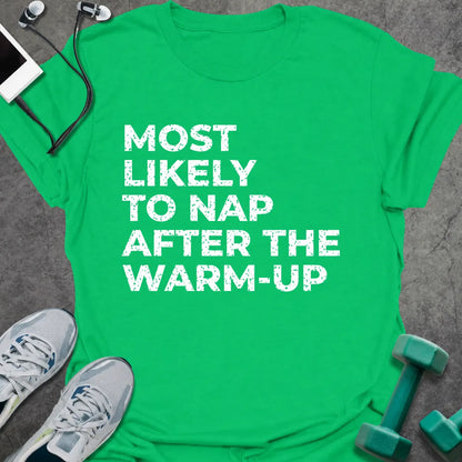 Irish green t-shirt printed with "MOST LIKELY TO NAP AFTER THE WARM-UP" in white