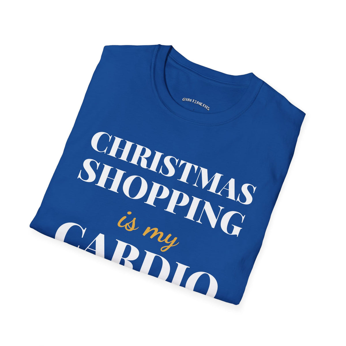 Folded royal blue t-shirt printed with "CHRISTMAS SHOPPING is my CARDIO" in white and gold
