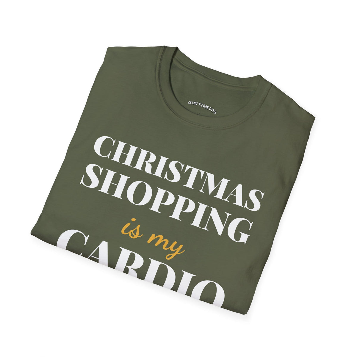 Folded military green t-shirt printed with "CHRISTMAS SHOPPING is my CARDIO" in white and gold