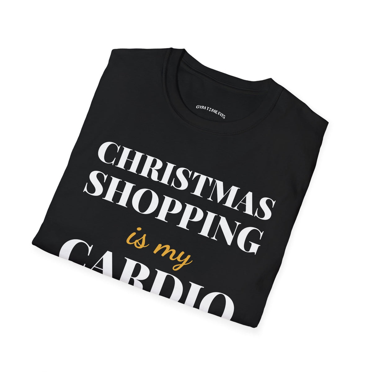 Folded black t-shirt printed with "CHRISTMAS SHOPPING is my CARDIO" in white and gold