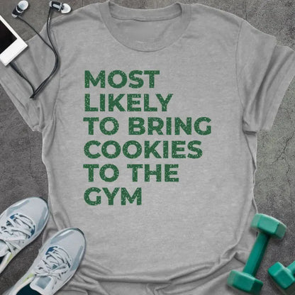Sport grey t-shirt printed with "MOST LIKELY TO BRING COOKIES TO THE GYM" in green