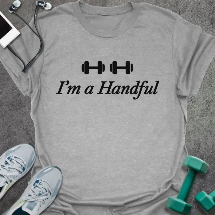 Sport grey t-shirt printed with "I'm a Handful" in black, with two dumbbell icons