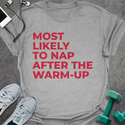 Sport grey t-shirt printed with "MOST LIKELY TO NAP AFTER THE WARM-UP" in red