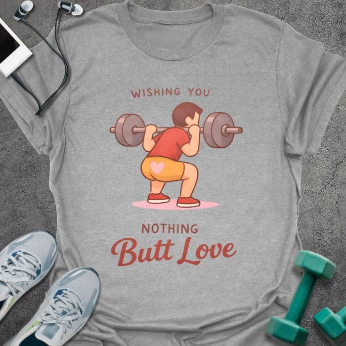 Sport grey t-shirt printed with "WISHING YOU NOTHING Butt Love" in orange and red, with woman lifting barbell