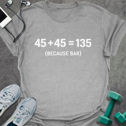 Sport grey t-shirt printed with "45+45 135 (because Bar)"