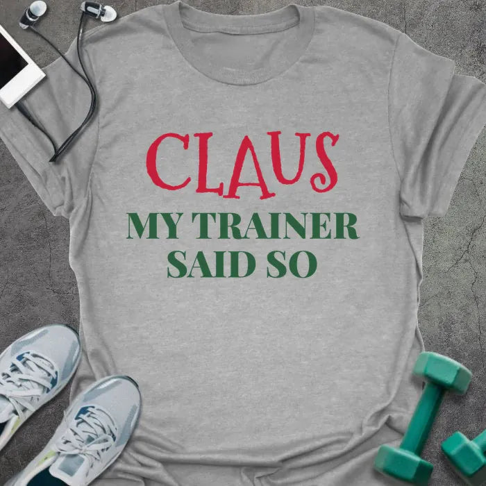 Sport grey t-shirt printed with "CLAUS MY TRAINER SAID SO" in red and green