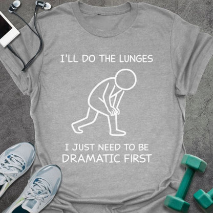 Sport grey t-shirt printed with "I'll Do the Lunges I Just Need to Be Dramatic First", with stick figure illustration