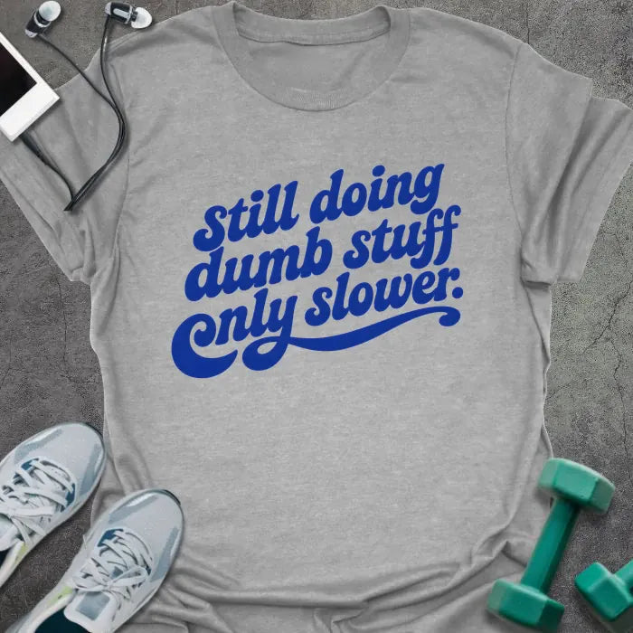T-Shirt Sport Grey / S Dumb Slower T-Shirt