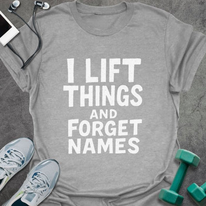 Sport grey t-shirt printed with "I Lift Things and Forget Names"