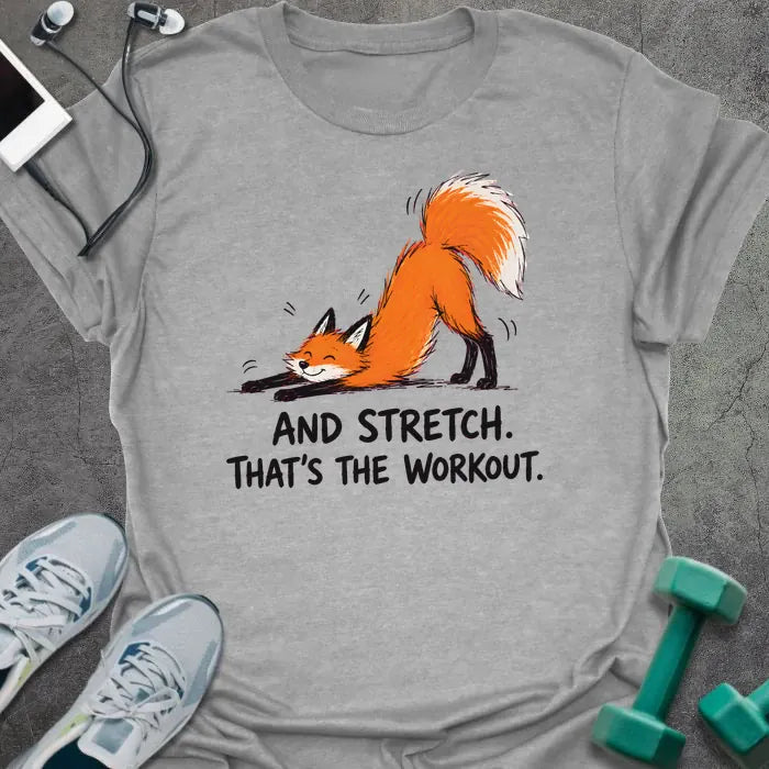Sport Grey t-shirt printed with "AND STRETCH. THAT'S THE WORKOUT." in black lettering, with a red fox in a stretching pose