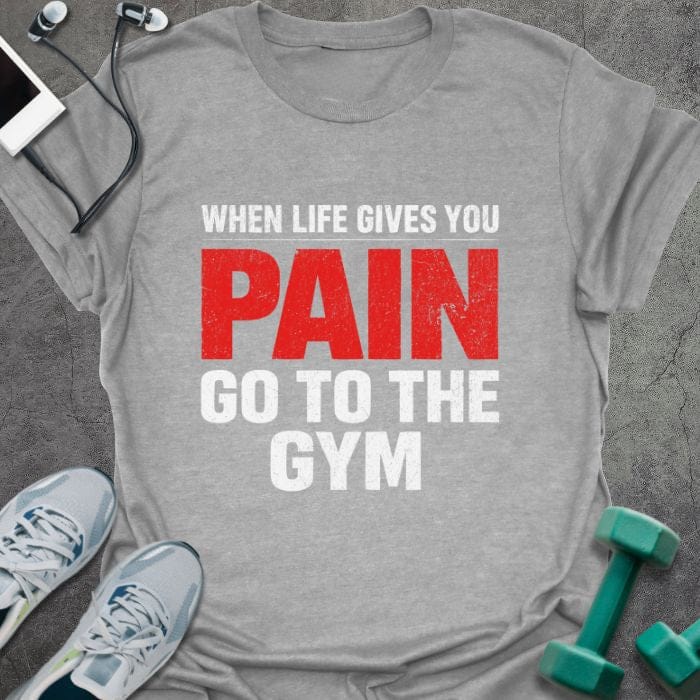 Sport grey t-shirt printed with "When Life Gives You Pain Go to the Gym" in red