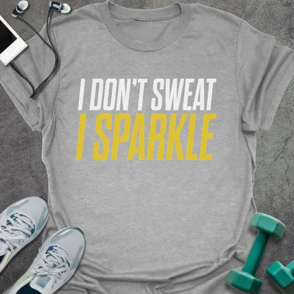 Sport grey t-shirt printed with "I Don't Sweat I Sparkle" in white and yellow