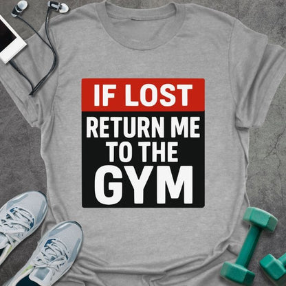Sport grey t-shirt printed with "If Lost Return Me to the Gym"