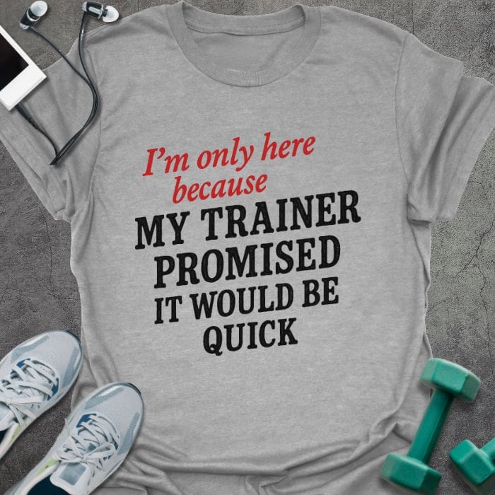 T-Shirt Sport Grey / S It'd Be Quick T-Shirt