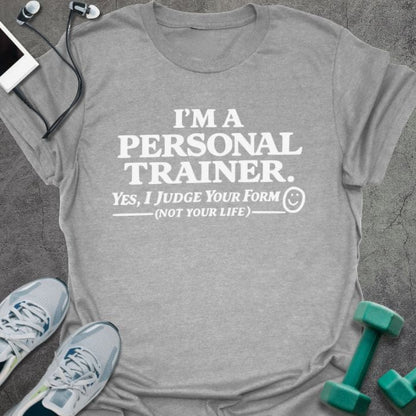 Sport grey t-shirt printed with "I'm a Personal Trainer. Yes, I Judge Your Form (not Your Life)"