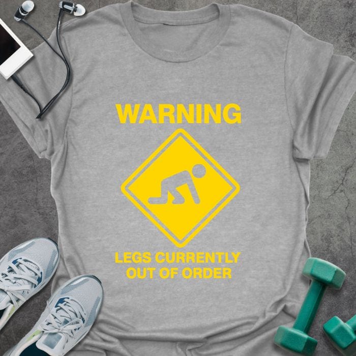 Sport grey t-shirt printed with "Warning Legs Currently Out of Order" in yellow, with a yellow warning sign of a figure crawling