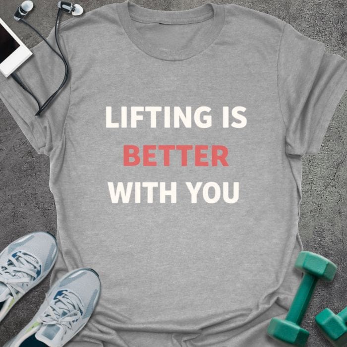 Sport grey t-shirt printed with "Lifting is Better With You" in red