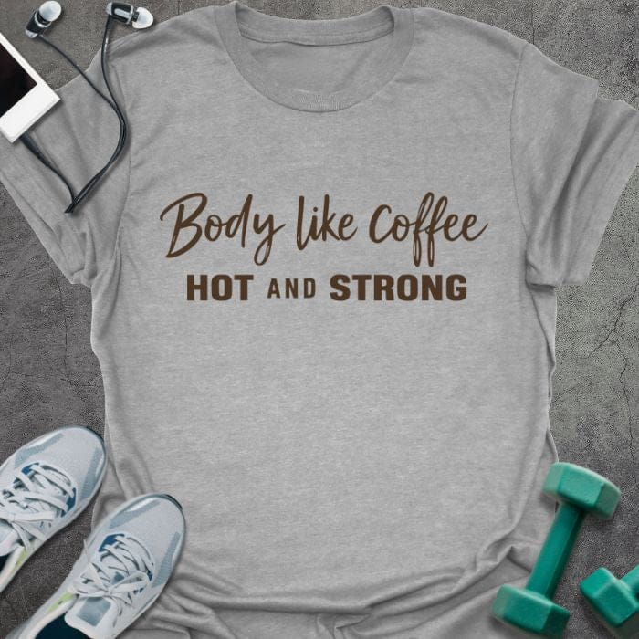 Sport grey t-shirt printed with "Body like Coffee HOT AND STRONG" in black