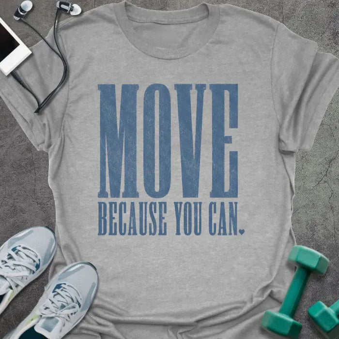 Sport Grey t-shirt printed with "MOVE BECAUSE YOU CAN." in steel blue bold caps